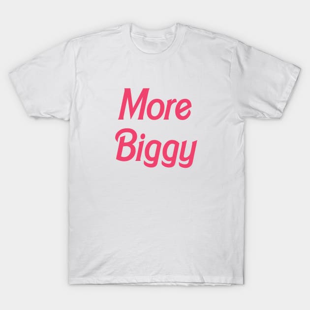 90 Day Fiance More Biggy T-Shirt by Harvesting